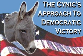 The Cynic's Approach to Democratic Victory