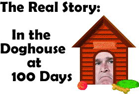 The Real Story: In the Doghouse at 100 Days