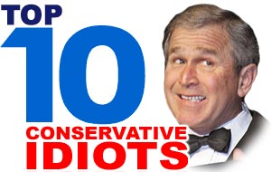 Top 10 Conservative Idiots